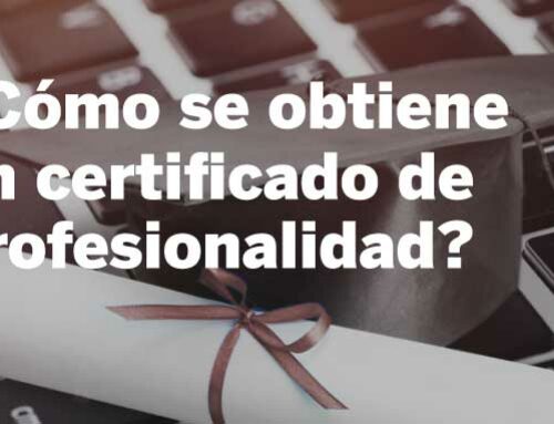 ¿Cómo obtener un certificado de profesionalidad?